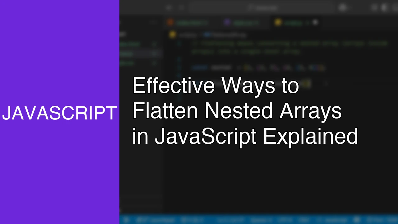 Effective Ways to Flatten Nested Arrays in JavaScript Explained - Featured Image