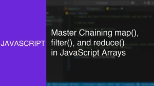 Master Chaining map(), filter(), and reduce() in JavaScript Arrays - Featured Image