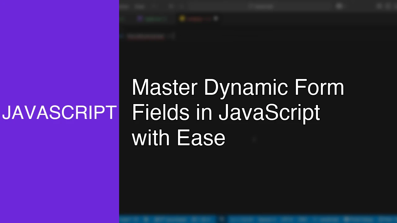 Master Dynamic Form Fields in JavaScript with Ease - Featured Image