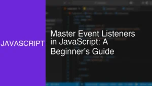 Master Event Listeners in JavaScript: A Beginner’s Guide - Featured Image