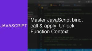 Master JavaScript bind, call & apply: Unlock Function Context - Featured Image