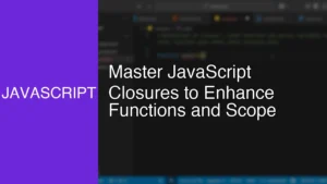 Master JavaScript Closures to Enhance Functions and Scope - Featured Image