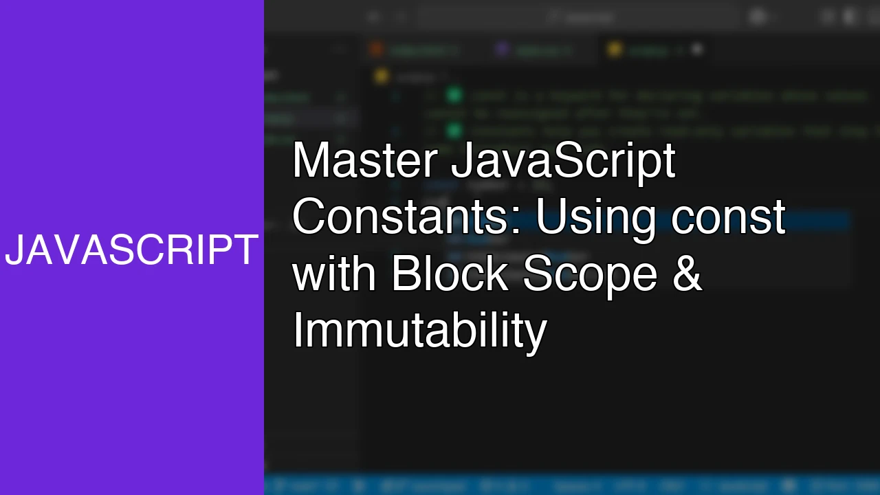 Master JavaScript Constants: Using const with Block Scope & Immutability - Featured Image