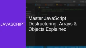 Master JavaScript Destructuring: Arrays & Objects Explained - Featured Image
