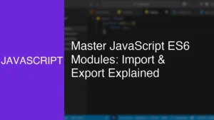 Master JavaScript ES6 Modules: Import & Export Explained - Featured Image