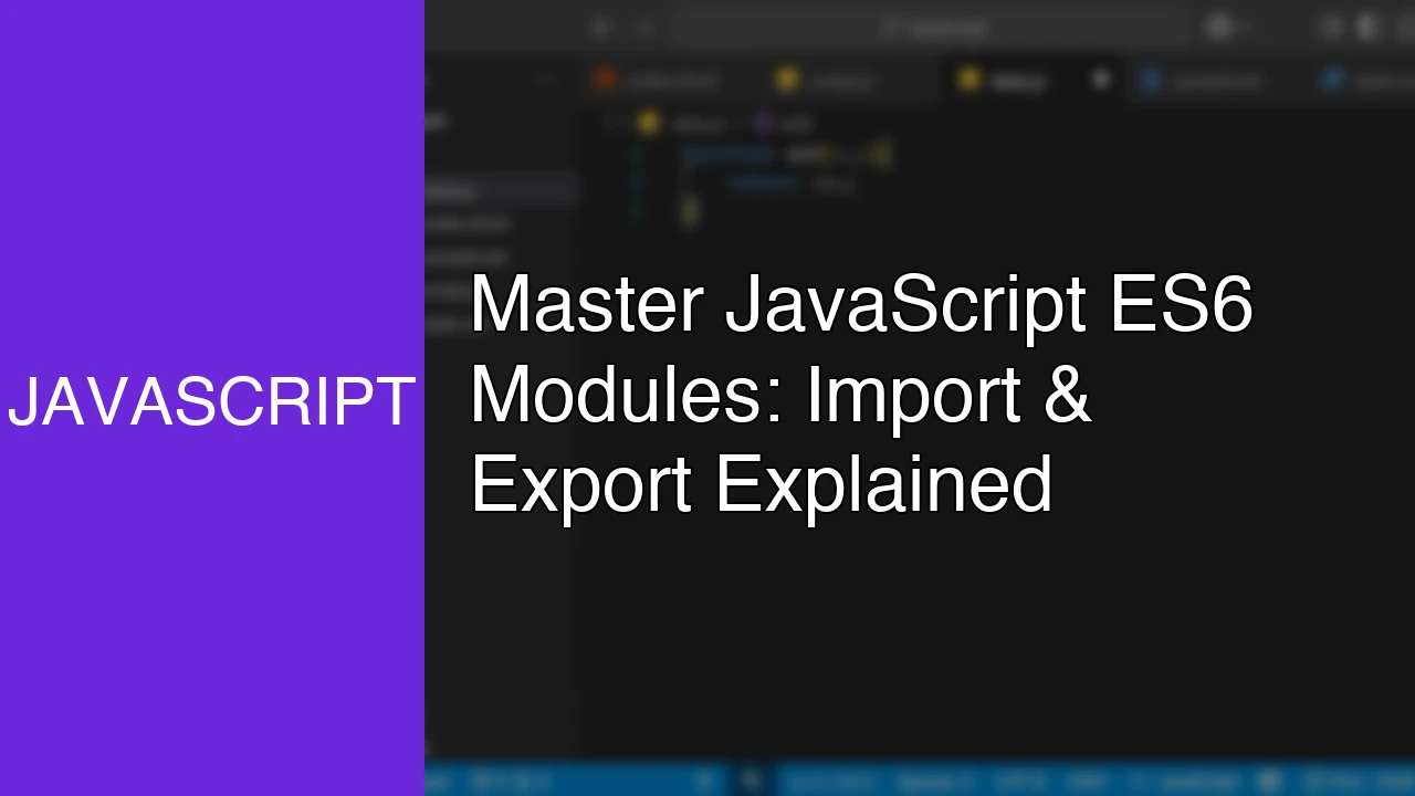 Master JavaScript ES6 Modules: Import & Export Explained - Featured Image