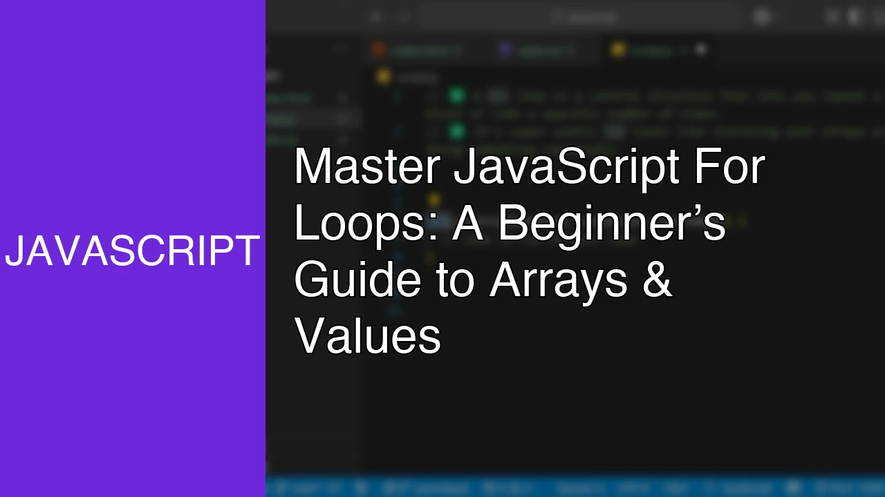 Master JavaScript For Loops: A Beginner’s Guide to Arrays & Values - Featured Image
