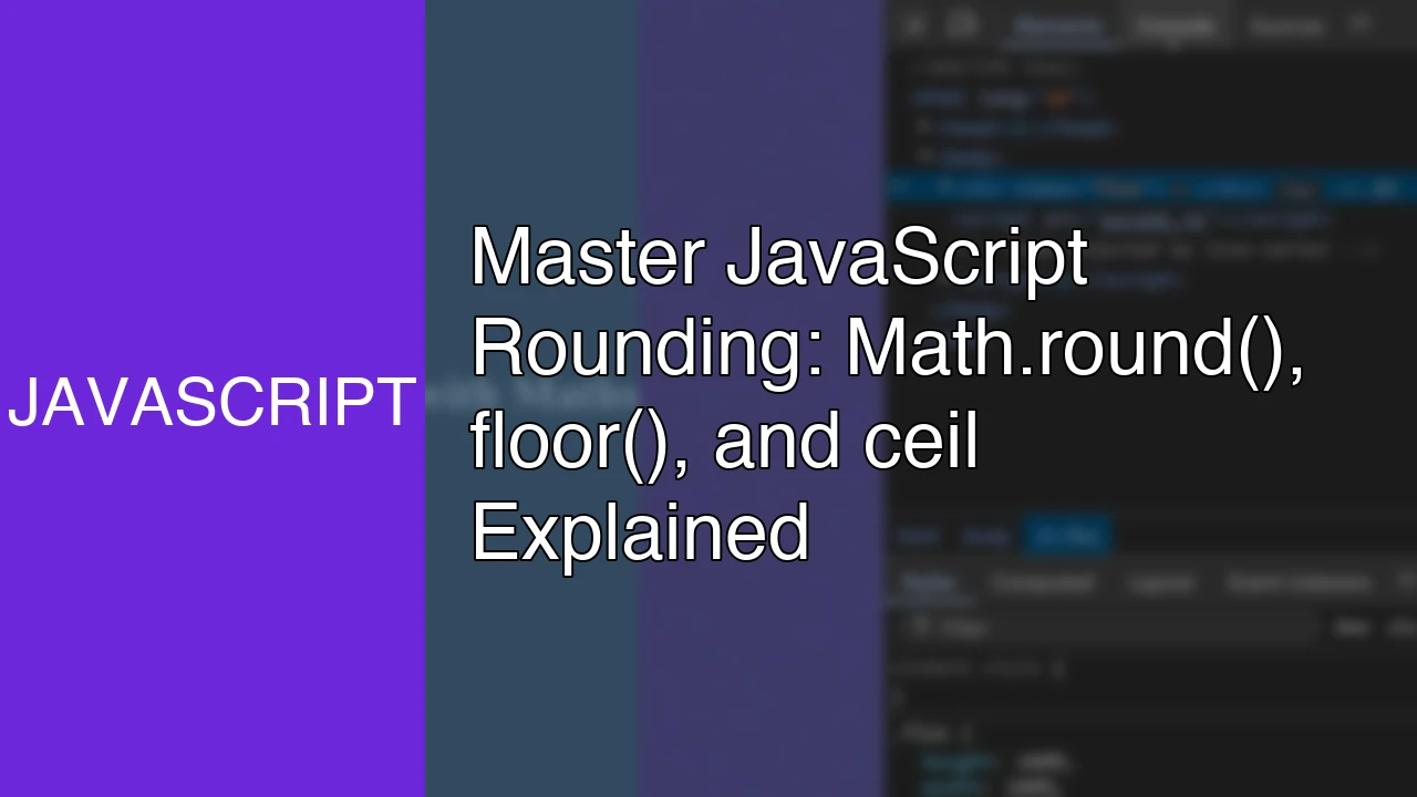Master JavaScript Rounding: Math.round(), floor(), and ceil Explained - Featured Image