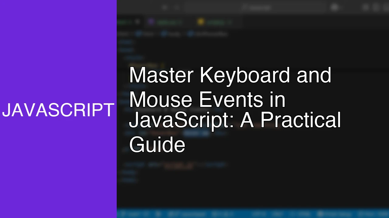Master Keyboard and Mouse Events in JavaScript: A Practical Guide - Featured Image