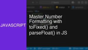 Master Number Formatting with toFixed() and parseFloat() in JS - Featured Image