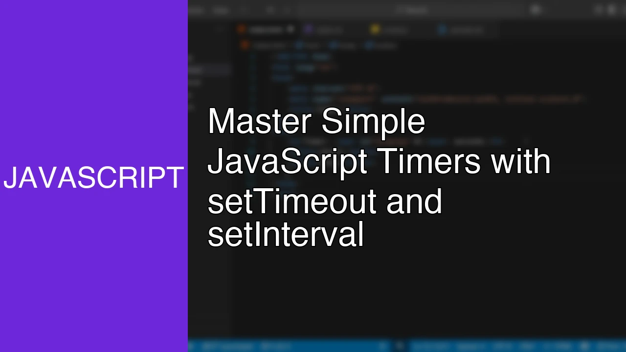 Master Simple JavaScript Timers with setTimeout and setInterval - Featured Image