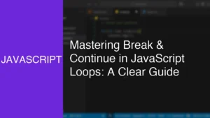 Mastering Break & Continue in JavaScript Loops: A Clear Guide - Featured Image