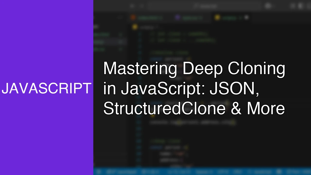Mastering Deep Cloning in JavaScript: JSON, StructuredClone & More - Featured Image