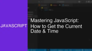 Mastering JavaScript: How to Get the Current Date & Time - Featured Image