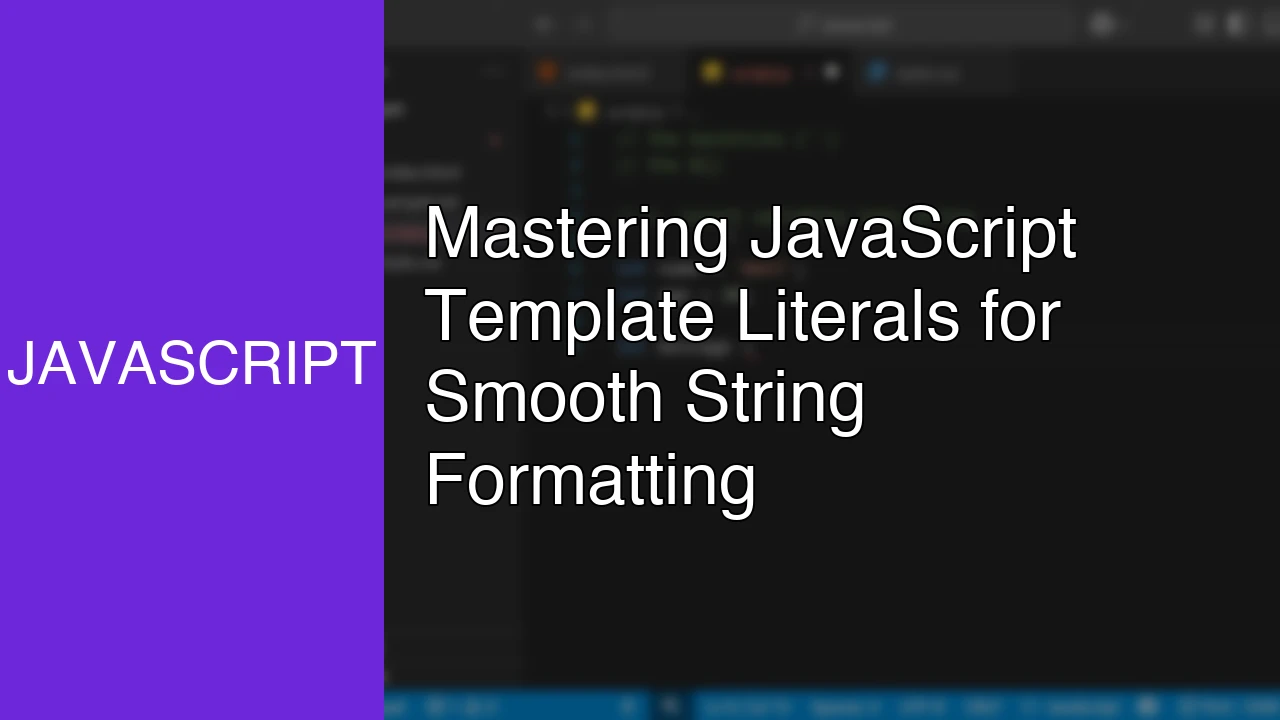 Mastering JavaScript Template Literals for Smooth String Formatting - Featured Image