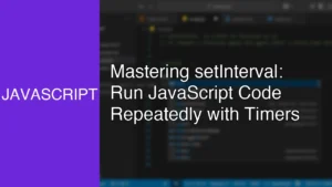 Mastering setInterval: Run JavaScript Code Repeatedly with Timers - Featured Image