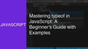 Mastering typeof in JavaScript: A Beginner's Guide with Examples - Featured Image
