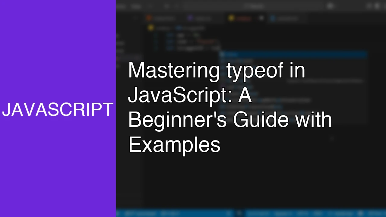 Mastering typeof in JavaScript: A Beginner's Guide with Examples - Featured Image