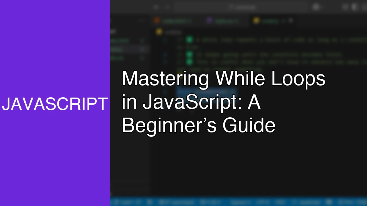 Mastering While Loops in JavaScript: A Beginner’s Guide - Featured Image
