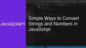 Simple Ways to Convert Strings and Numbers in JavaScript - Featured Image