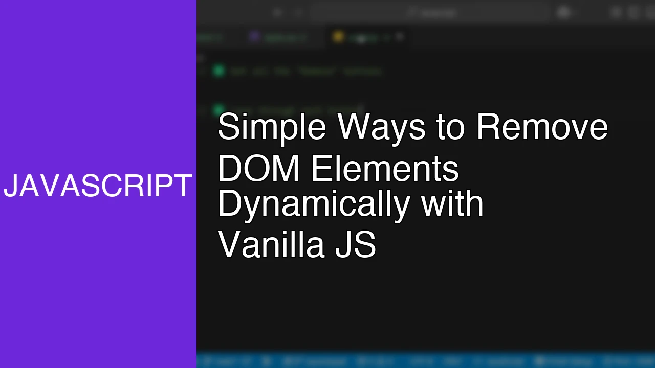 Simple Ways to Remove DOM Elements Dynamically with Vanilla JS - Featured Image