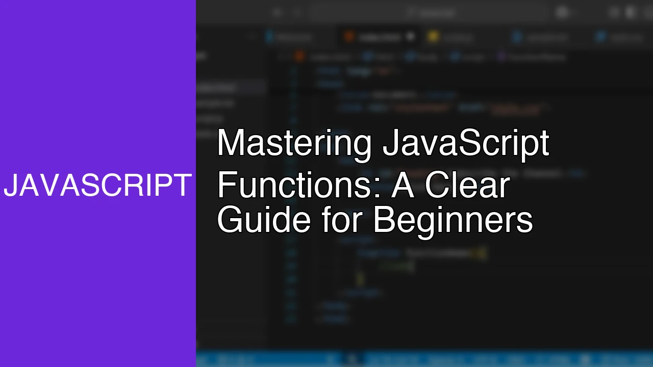 Mastering JavaScript Functions: A Clear Guide for Beginners - Featured Image