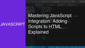 Mastering JavaScript Integration: Adding Scripts to HTML Explained - Featured Image