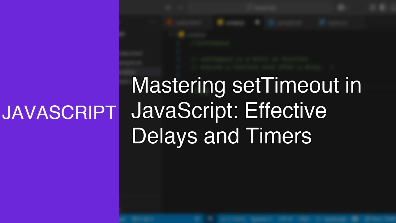 Mastering setTimeout in JavaScript: Effective Delays and Timers - Featured Image