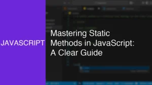 Mastering Static Methods in JavaScript: A Clear Guide - Featured Image